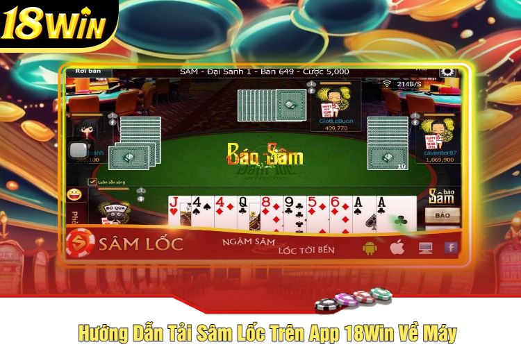 Hướng Dẫn Tải Sâm Lốc Trên App 18Win Về Máy